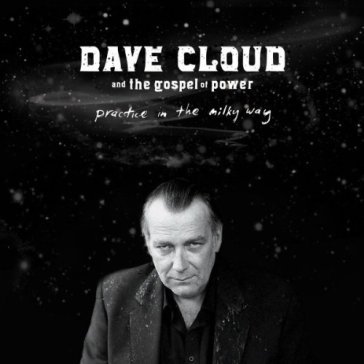 Practice in the milky way - Dave Cloud & The Gospel of Power