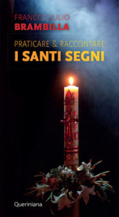 Praticare & raccontare i «santi segni»