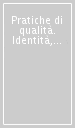 Pratiche di qualità. Identità, sviluppo e regolazione del sistema dei nidi e dei servizi integrativi