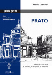 Prato. Itinerari e storie di pietra, d acqua e di tessuto