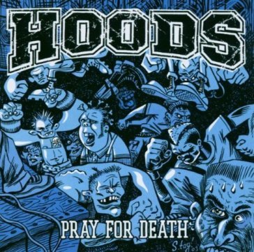 Pray for death - Hoods