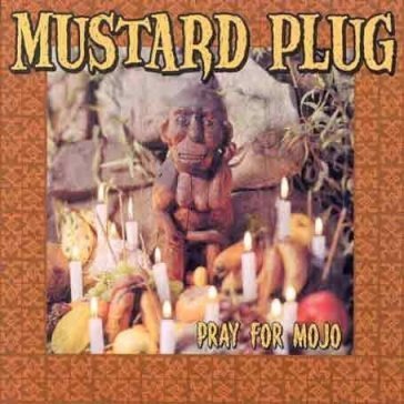 Pray for mojo - MUSTARD PLUG