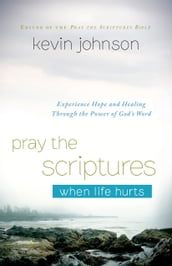 Pray the Scriptures When Life Hurts