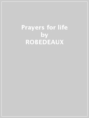 Prayers for life - ROBEDEAUX & MCCLELLAND