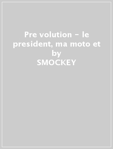 Pre volution - le president, ma moto et - SMOCKEY