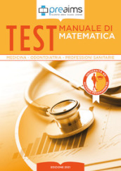 Preaims. Manuale di matematica. Test medicina, odontoiatria e professioni sanitarie