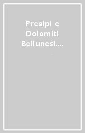 Prealpi e Dolomiti Bellunesi. Carta topografica in scala 1:25.000, antistrappo, impermeabile, fotodegradabile. Ediz. multilingue