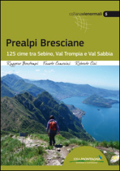 Prealpi bresciane. 125 cime tra Sebino, Val trompia e Val Sabbia