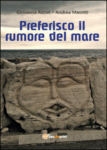 Preferisco il rumore del mare - Andrea Masotti - Giovanna Astori