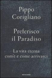 Preferisco il paradiso. La vita eterna: com