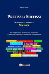 Prefissi & suffissi. Dizionario etimologico semplice