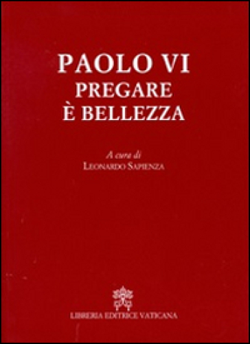 Pregare è bellezza - Paolo VI