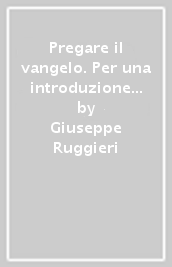 Pregare il vangelo. Per una introduzione al Padrenostro