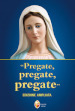 «Pregate, pregate, pregate». Ediz. ampliata