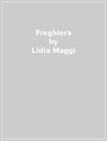 Preghiera - Lidia Maggi