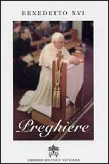 Preghiere - Benedetto XVI (Papa Joseph Ratzinger)