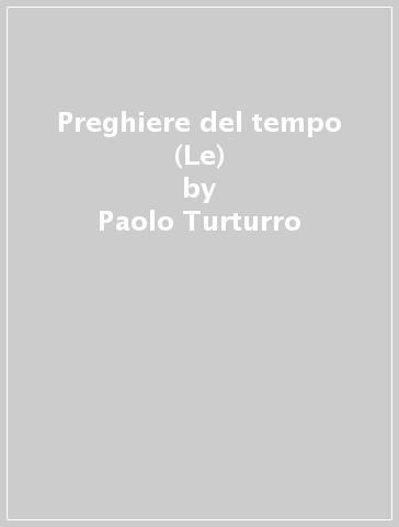 Preghiere del tempo (Le) - Paolo Turturro