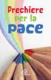 Preghiere per la pace. Ediz. illustrata