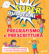 Pregrafismo e prescrittura. Superquadernini. Ediz. a colori