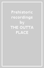 Prehistoric recordings