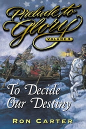 Prelude to Glory Vol, 3: Decide Our Destiny