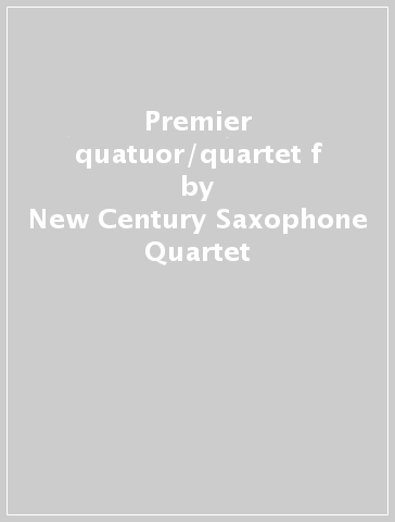 Premier quatuor/quartet f - New Century Saxophone Quartet