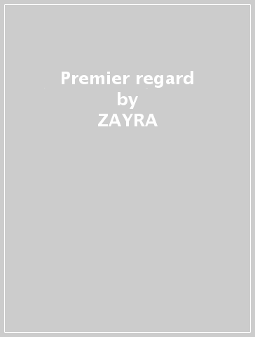 Premier regard - ZAYRA