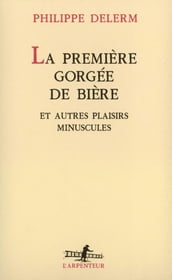 La Première gorgée de bière et autres plaisirs minuscules