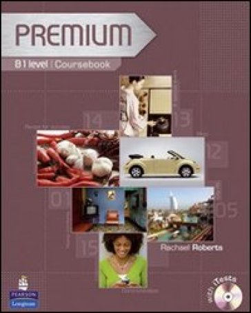 Premium. B1. Coursebook-Exam reviser-Itest. Per le Scuole superiori. Con CD-ROM - Richard Acklam - Araminta Crace - Rachael Roberts