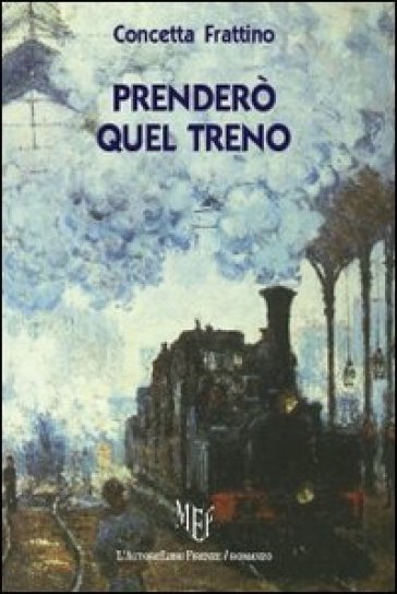 Prenderò quel treno - Concetta Frattino