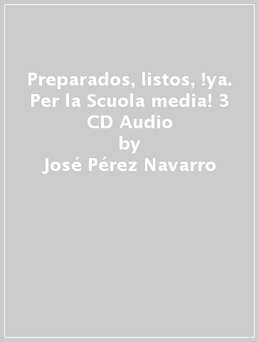 Preparados, listos, !ya. Per la Scuola media! 3 CD Audio - José Pérez Navarro - Carla Polettini