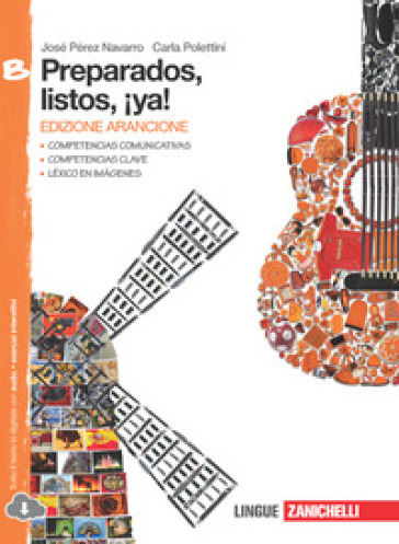 Preparados, listos, !ya! Volume B. Ediz. arancione. Per la Scuola media. Con espansione online - José Pérez Navarro - Carla Polettini