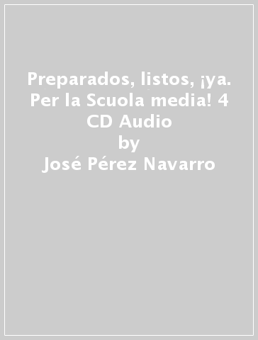 Preparados, listos, ¡ya. Per la Scuola media! 4 CD Audio - José Pérez Navarro - Carla Polettini