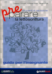 Preparare la lettoscrittura. Strumenti di valutazione. Guida per l