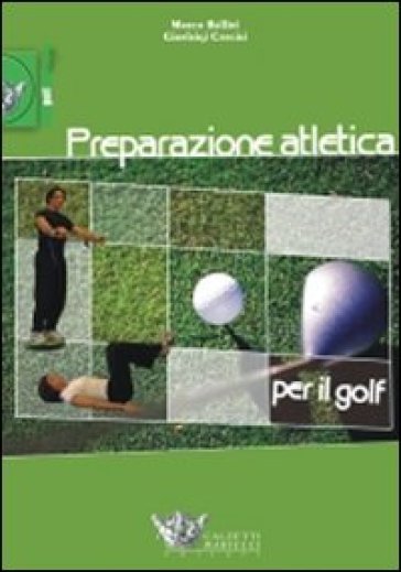 Preparazione atletica per il golf. Ediz. illustrata - Marco Bellini - Gianluigi Cenciai