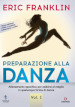 Preparazione alla danza. Allenamento specifico per esibirsi al meglio in qualunque forma di danza. Nuova ediz.. 1.