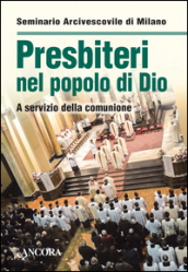 Presbiteri nel popolo di Dio. A servizio della comunione