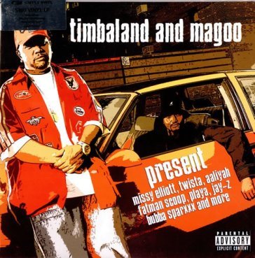 Present - TIMBALAND & MAGOO