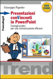 Presentazioni conVincenti in PowerPoint. Consigli pratici per una comunicazione efficace