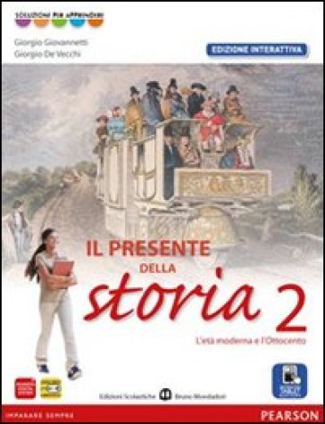 Presente della storia. Ediz. interattiva. Per la Scuola media. Con e-book. Con espansione online. 2. - Giovannetti - De Vecchi