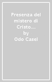 Presenza del mistero di Cristo. Scelta di testi per l