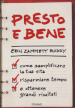 Presto e bene. Come semplificare la tua vita, risparmiare tempo e ottenere grandi risultati