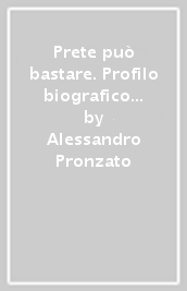 Prete può bastare. Profilo biografico di don Antonio Vincenzo Gallo