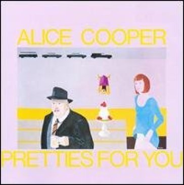 Pretties for you - Alice Cooper