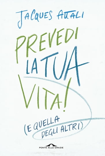 Prevedi la tua vita! - Jacques Attali