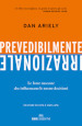 Prevedibilmente irrazionale. Le forze nascoste che influenzano le nostre decisioni