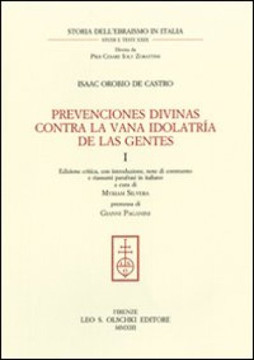 Prevenciones divinas contra la vana idolatria de la Gentes. Ediz. italiana e spagnola. 1. - Isaac Orobio de Castro