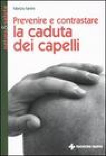 Prevenire e contrastare la caduta dei capelli - Fabrizio Fantini