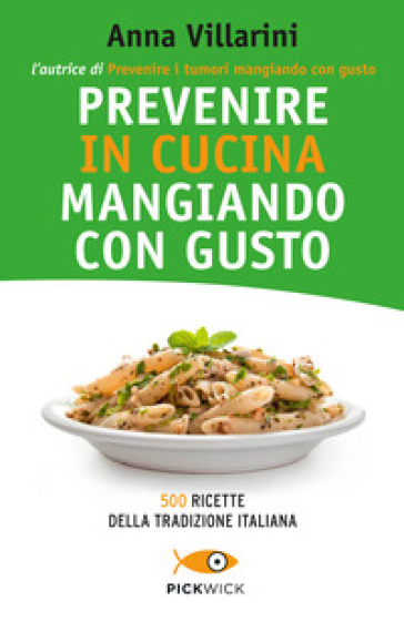 Prevenire in cucina mangiando con gusto - Anna Villarini