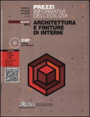 Prezzi informativi dell'edilizia. Architettura e finiture di interni. Marzo 2012. Con CD-ROM